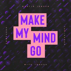 Make My Mind Go (with Jonasu) [feat. Jonasu] - Single by Martin Jensen, Rompasso & FAULHABER album reviews, ratings, credits