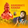Hanumate Namah - Single album lyrics, reviews, download