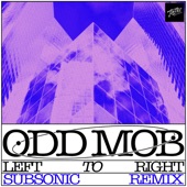 Odd Mob - LEFT TO RIGHT (Subsonic Remix)