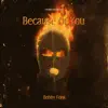 Because of You (feat. Jaysenlazy) - Single album lyrics, reviews, download
