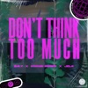 Don't Think Too Much - Single, 2023