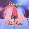 Descriptive Solo Piano (2021 Remastered Version) album lyrics, reviews, download