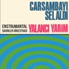 Çarşambayı Sel Aldı / Yalancı Yarim (Enstrümantal Şahinler Orkestrası) - Single