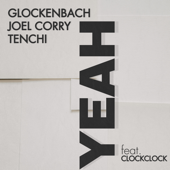 YEAH (feat. ClockClock) - Glockenbach, Joel Corry & Tenchi