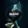 Blend - Single album lyrics, reviews, download