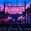 Life, Dream, Love feat. Oh Jieun, 姫神 - Single album lyrics, reviews, download