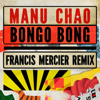 Bongo Bong (Extended) - Manu Chao & Francis Mercier
