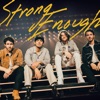 Strong Enough (feat. Bailey Zimmerman) - Single, 2023