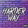 Harder Way (feat. KashKlownJ) - Single album lyrics, reviews, download