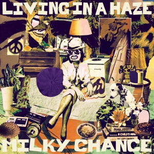 Milky Chance - Living In A Haze - 排舞 音乐