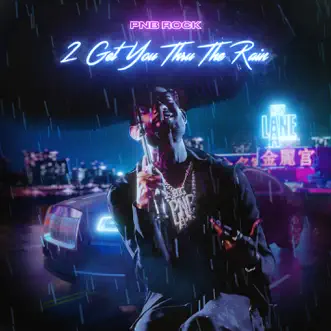 2 Get You Thru The Rain - EP by PnB Rock album reviews, ratings, credits