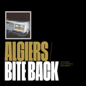 Algiers - Bite Back (feat. Billy Woods & Backxwash)