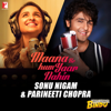 Maana Ke Hum Yaar Nahin (From "Meri Pyaari Bindu") [Duet] - Sonu Nigam & Parineeti Chopra
