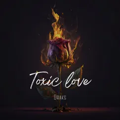 Toxic Love - Single by Draks album reviews, ratings, credits