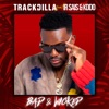 Bad & Wicked (feat. Ir Sais & KDDO) by TRACKDILLA iTunes Track 1