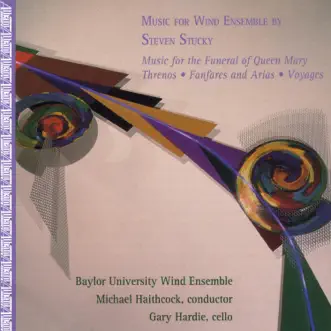 Music for Wind Ensemble by Steven Stucky by Baylor University Wind Ensemble, Gary Hardie & Michael Haithcock album reviews, ratings, credits