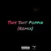 This Shit Poppin (Remix) [feat. 1600 Boy BA] - Single album lyrics, reviews, download