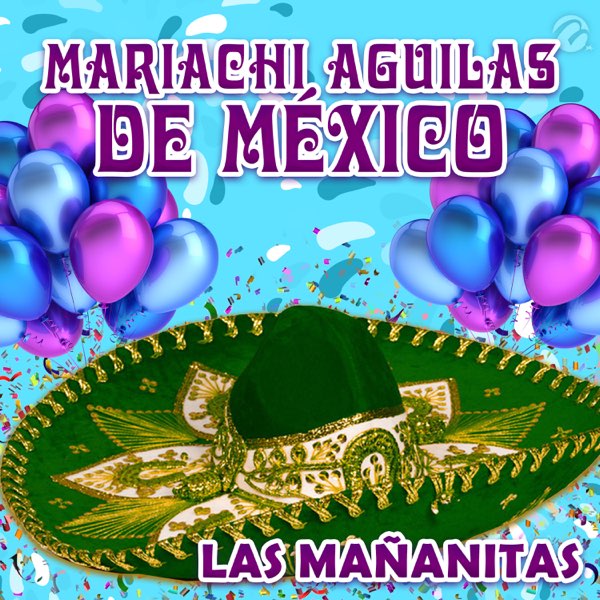 Las Mañanitas - Single by MARIACHI AGUILAS DE MEXICO on Apple Music