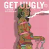 Stream & download Get Uugly (feat. Georgia Anne Muldrow) - Single