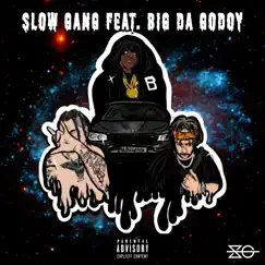 Slow Gang (feat. Big Da Godoy) - Single by Slow Gang album reviews, ratings, credits