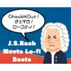 J.S.Bach Meets Lo-fi Beats(Lo-fi リミックス) album lyrics, reviews, download