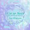 I Lár an Aistir (From “Final Fantasy VII”) [Celtic Traditional Version] song lyrics