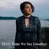 Every Time We Say Goodbye - Single album lyrics, reviews, download
