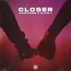 Stream & download Closer - Single