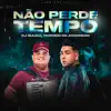 Não Perde Tempo - Single album lyrics, reviews, download