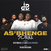 As'bhenge Sonke (feat. Reece Madlisa, Zuma, Beast & Dladla Mshunqisi) - Distruction Boyz