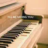 I'll Be Seeing You - Single album lyrics, reviews, download