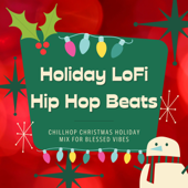 Holiday LoFi Hip Hop Beats - Chillhop Christmas Holiday Mix for Blessed Vibes - Christmas Favourites