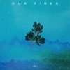 Our Fires - Single