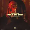 Stream & download Way To You - Single