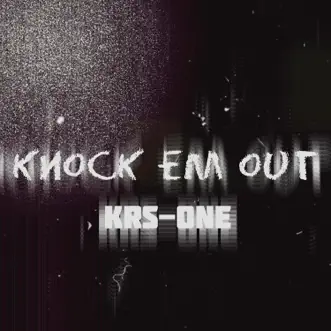 Knock Em Out - Single by KRS-One album reviews, ratings, credits