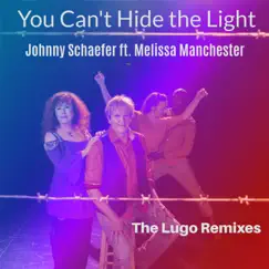 You Can't Hide the Light - The Lugo Remixes (feat. Melissa Manchester) - Single by Johnny Schaefer album reviews, ratings, credits