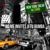 John Jimenez - No Me Invites a Tu Rumba (feat. New York Salsa All Stars) feat. New York Salsa All Stars