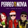Perreo Pa Tu Novia - Single album lyrics, reviews, download