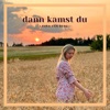 Dann kamst du - Single