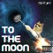 To the Moon (Crypto Anthem) - 1MPROV lyrics