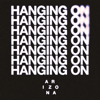 Hanging On - A R I Z O N A
