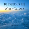 Blessed Is He Who Comes - Single