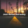 Just Relax Harmony - Single album lyrics, reviews, download
