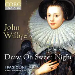 John Wilbye: Draw On Sweet Night by I Fagiolini & Robert Hollingworth album reviews, ratings, credits