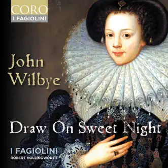 John Wilbye: Draw On Sweet Night by I Fagiolini & Robert Hollingworth album reviews, ratings, credits