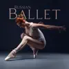 Stream & download Russian Ballet: Best Piano Music for Ballet Class Advanced, Beginner's, Professional and for Kids