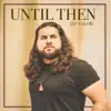 Until Then - Single album lyrics, reviews, download
