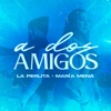 A Dos Amigos - Single