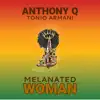 Melanated Woman (feat. Tonio Armani) - Single album lyrics, reviews, download