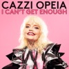 I Can't Get Enough by Cazzi Opeia iTunes Track 1